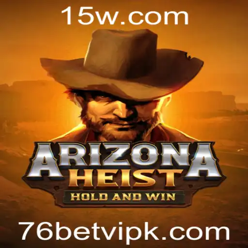 Descubra o Empolgante Mundo de ArizonaHeist com 76bet VIP