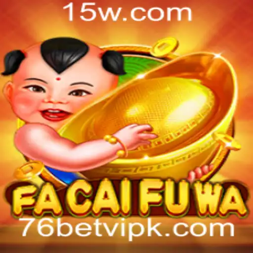 Descubra o Mundo Fascinante de FaCaiFuWa e 76bet vip