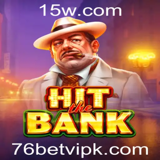 Descubra o Empolgante Mundo de HitTheBank com 76bet VIP