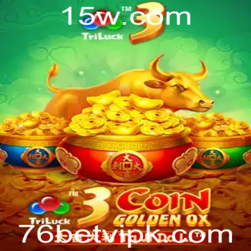 Descubra o Universo do Jogo 3CoinGoldenOX e Explore o Mundo VIP com 76bet