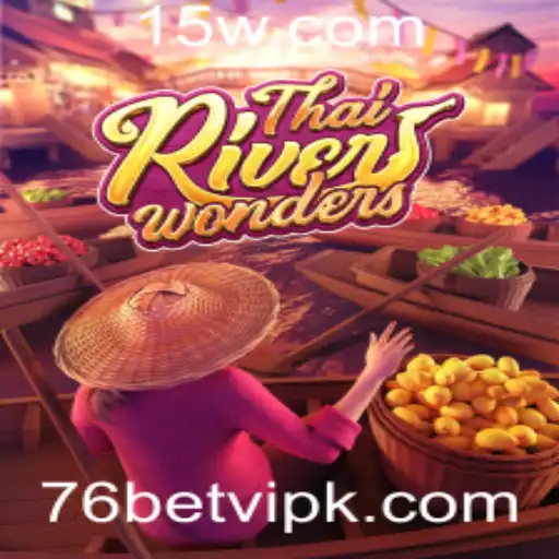 Descubra o Mundo Fascinante de ThaiRiverWonders com 76bet vip